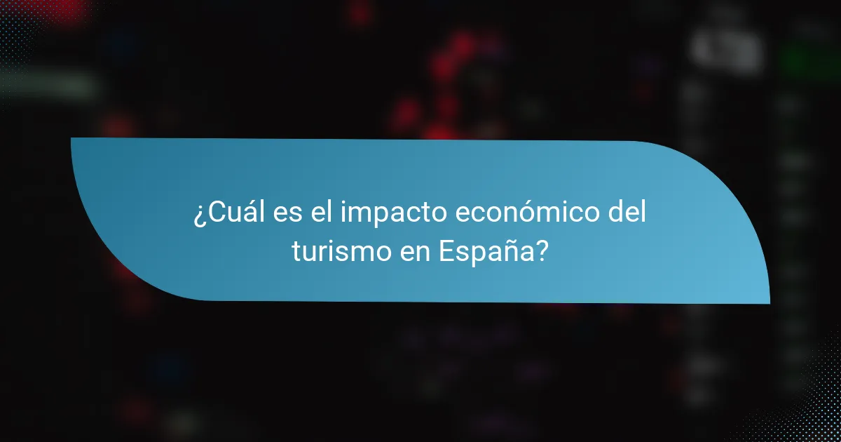 ¿Cuál es el impacto económico del turismo en España?