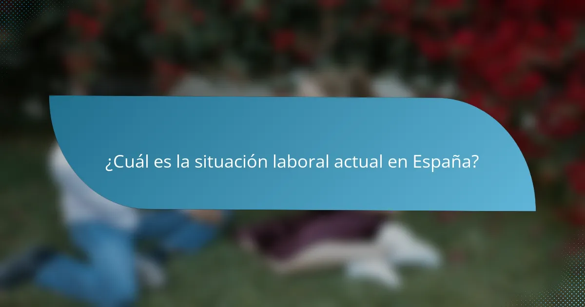 ¿Cuál es la situación laboral actual en España?
