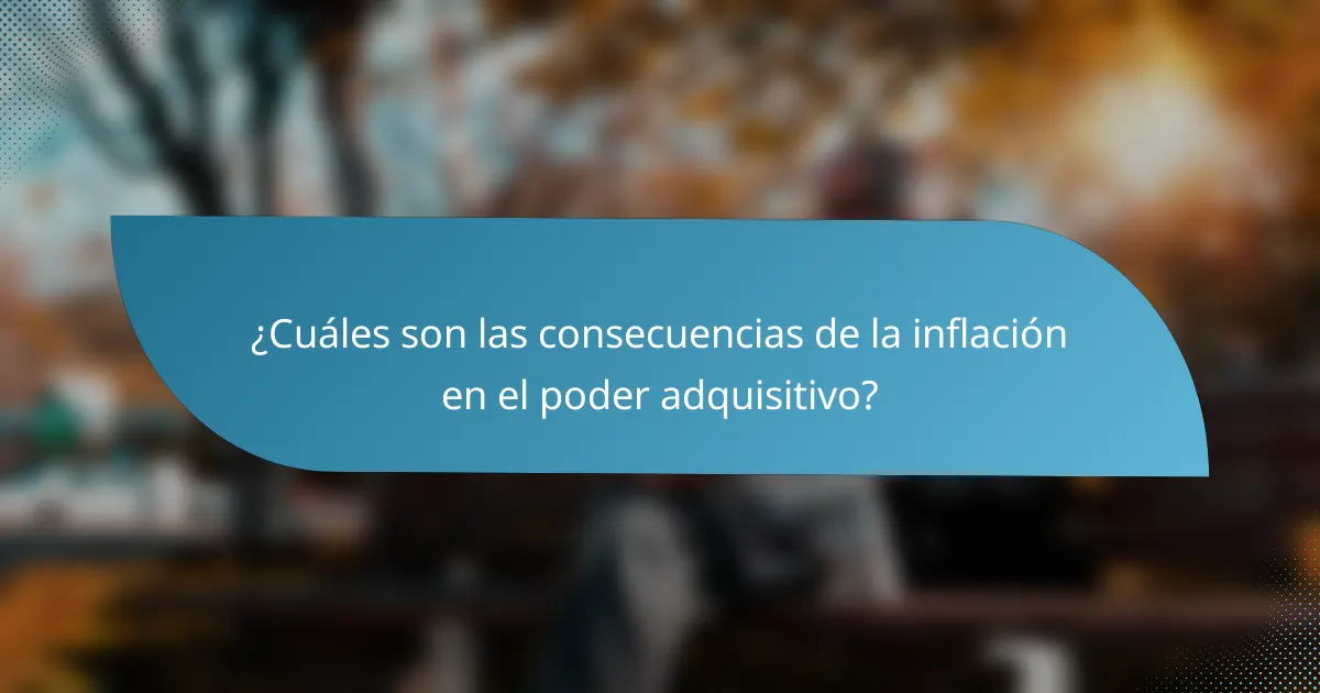 ¿Cuáles son las consecuencias de la inflación en el poder adquisitivo?
