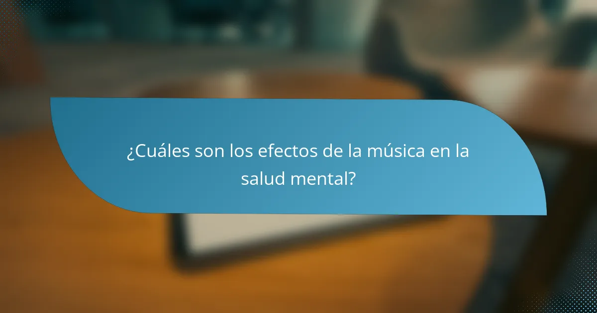 ¿Cuáles son los efectos de la música en la salud mental?