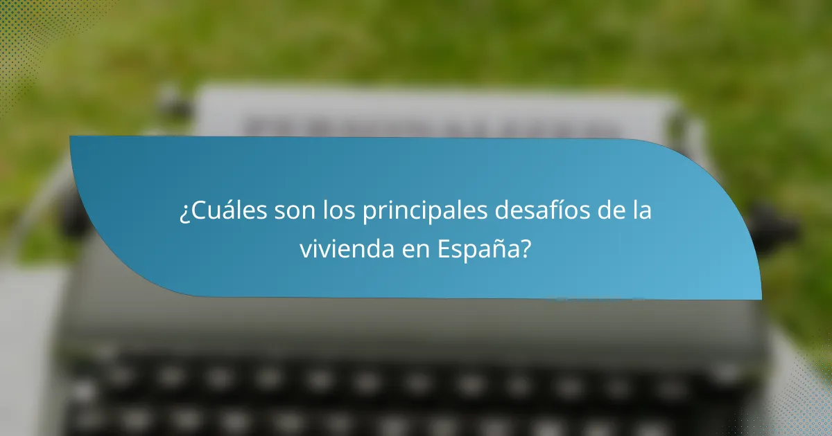 ¿Cuáles son los principales desafíos de la vivienda en España?