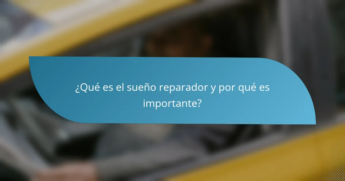 ¿Qué es el sueño reparador y por qué es importante?