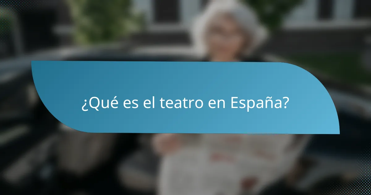 ¿Qué es el teatro en España?