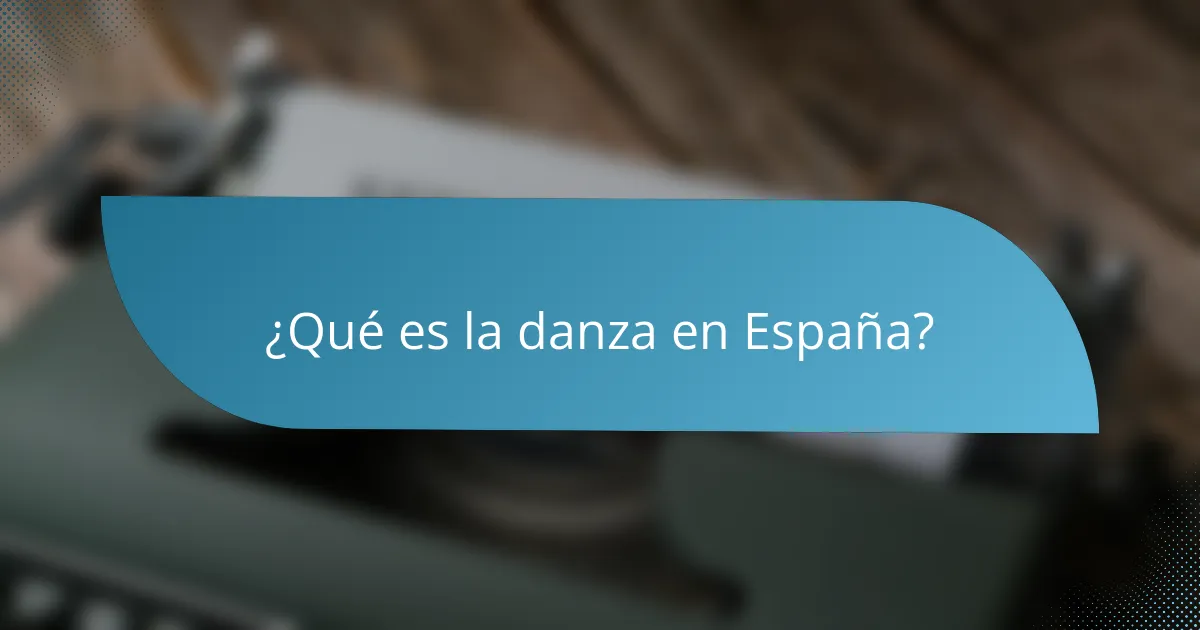 ¿Qué es la danza en España?