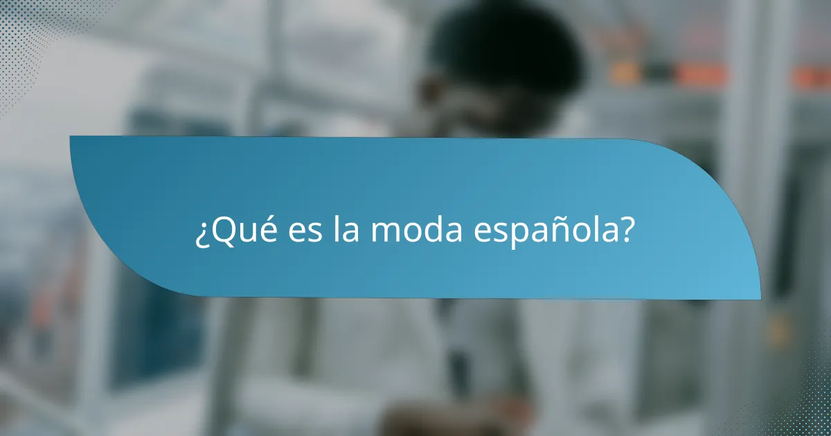 ¿Qué es la moda española?