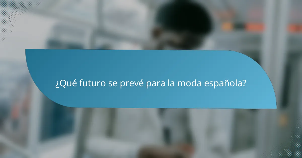 ¿Qué futuro se prevé para la moda española?