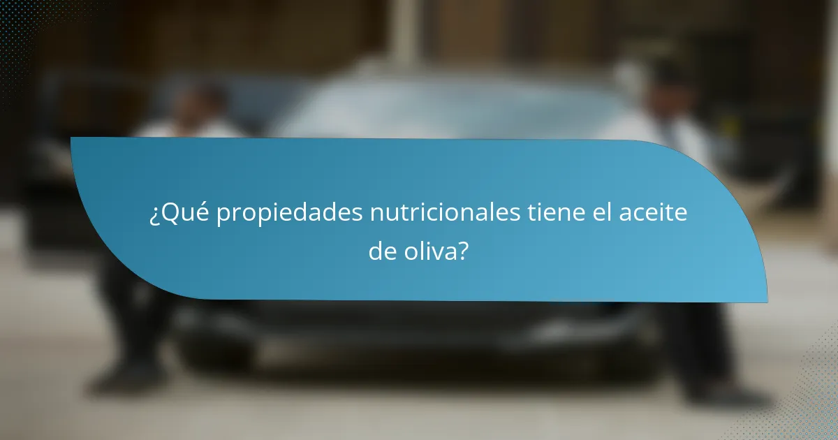¿Qué propiedades nutricionales tiene el aceite de oliva?